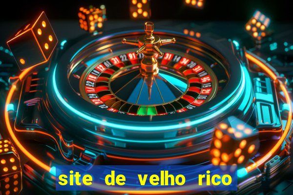 site de velho rico para ganhar pix